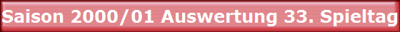 Saison 2000/01 Auswertung 33. Spieltag