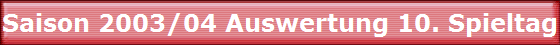 Saison 2003/04 Auswertung 10. Spieltag