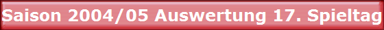 Saison 2004/05 Auswertung 17. Spieltag