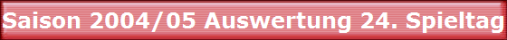 Saison 2004/05 Auswertung 24. Spieltag