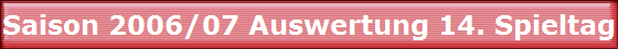 Saison 2006/07 Auswertung 14. Spieltag