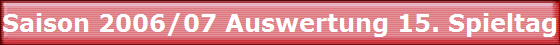 Saison 2006/07 Auswertung 15. Spieltag
