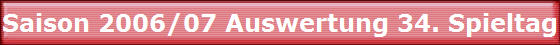 Saison 2006/07 Auswertung 34. Spieltag