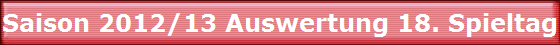 Saison 2012/13 Auswertung 18. Spieltag